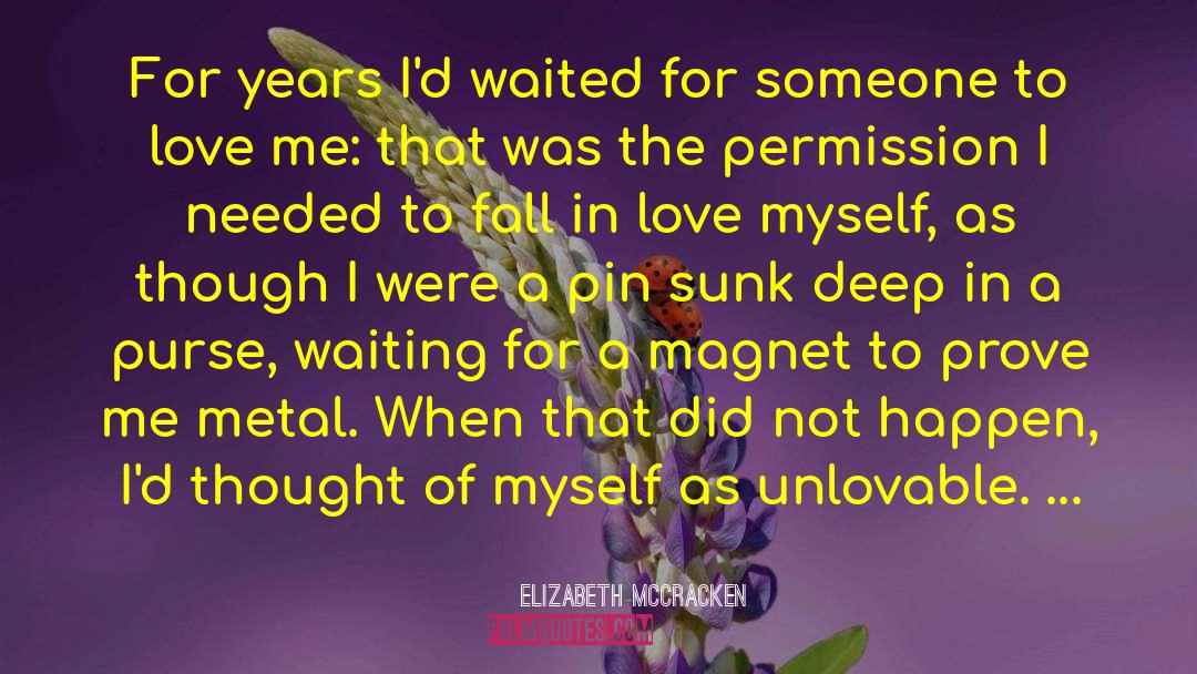 Elizabeth McCracken Quotes: For years I'd waited for