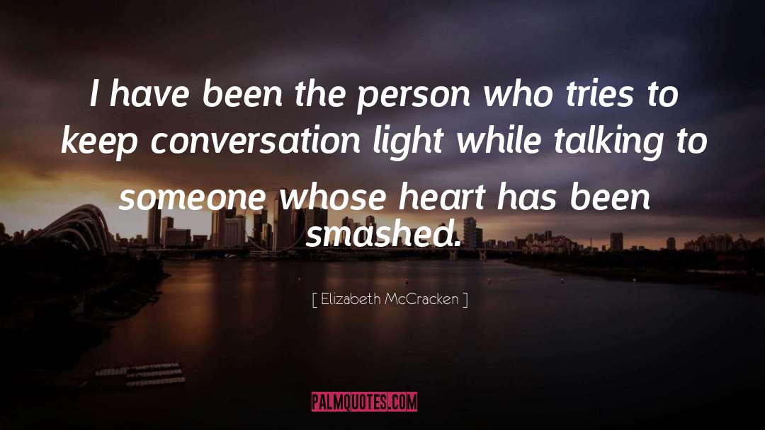 Elizabeth McCracken Quotes: I have been the person