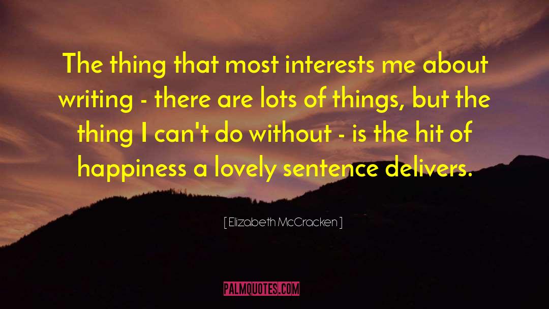 Elizabeth McCracken Quotes: The thing that most interests