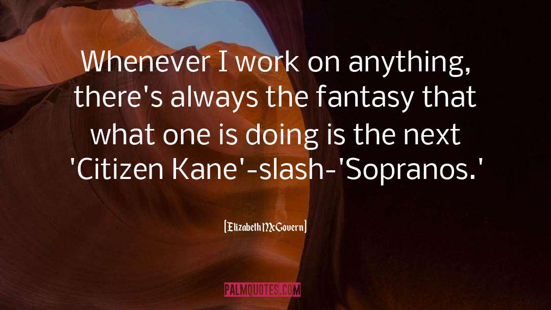 Elizabeth McGovern Quotes: Whenever I work on anything,