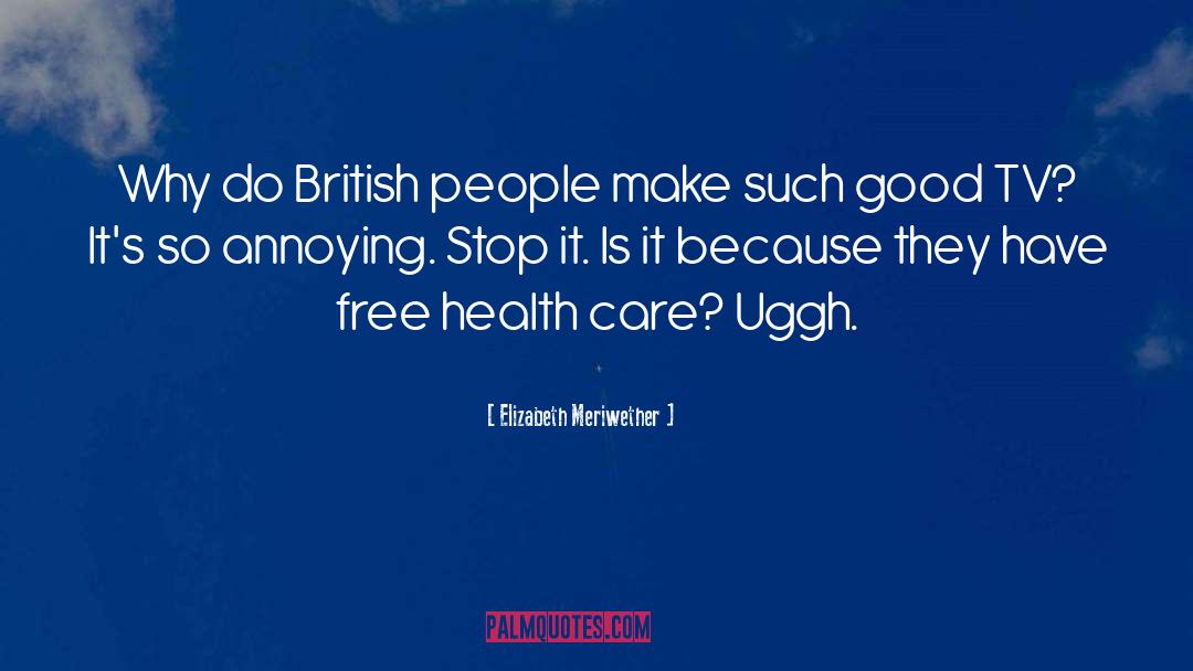 Elizabeth Meriwether Quotes: Why do British people make