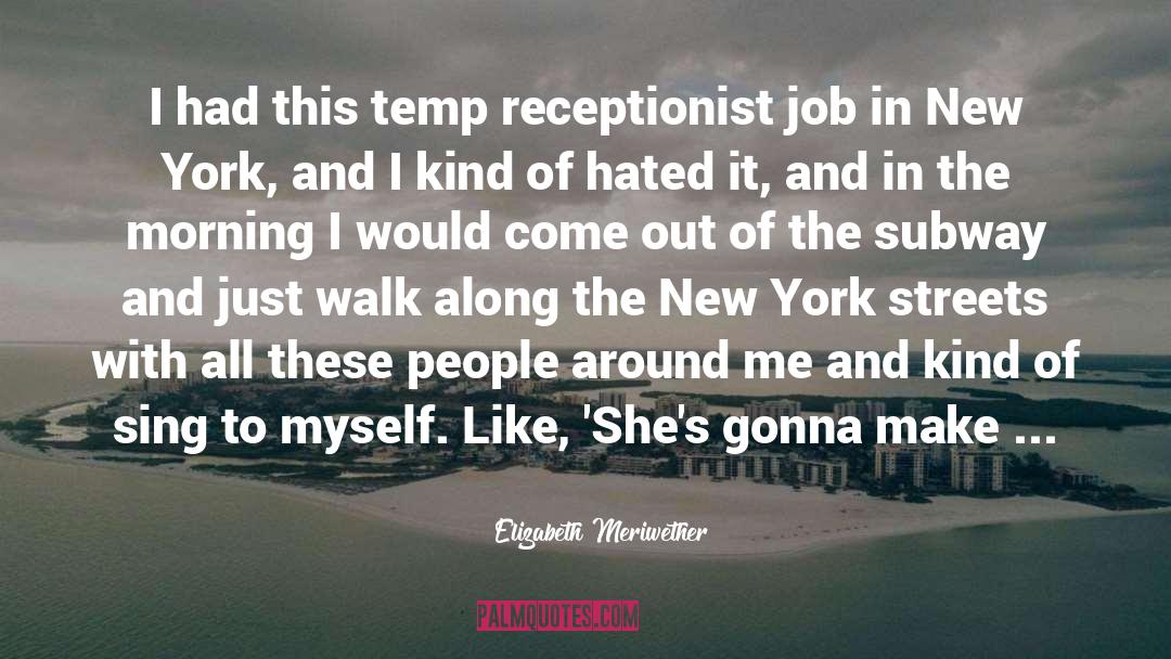 Elizabeth Meriwether Quotes: I had this temp receptionist