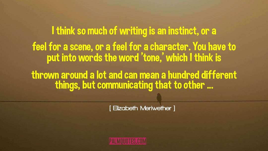 Elizabeth Meriwether Quotes: I think so much of