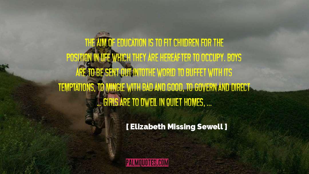 Elizabeth Missing Sewell Quotes: The aim of education is