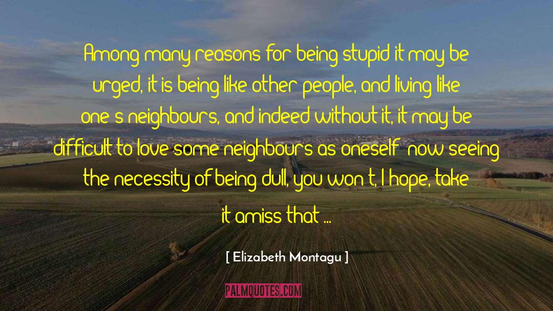 Elizabeth Montagu Quotes: Among many reasons for being