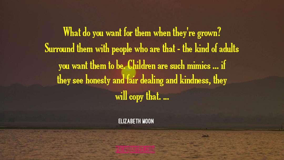 Elizabeth Moon Quotes: What do you want for