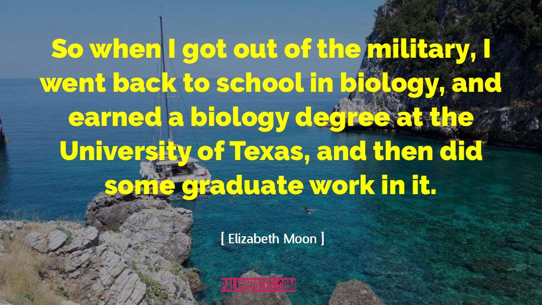 Elizabeth Moon Quotes: So when I got out