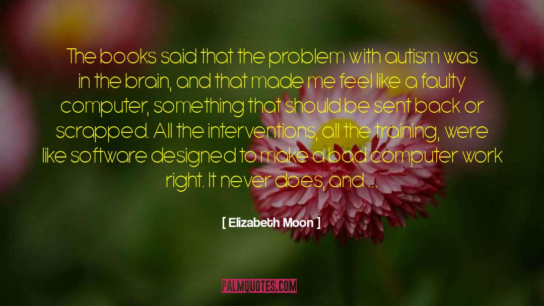 Elizabeth Moon Quotes: The books said that the