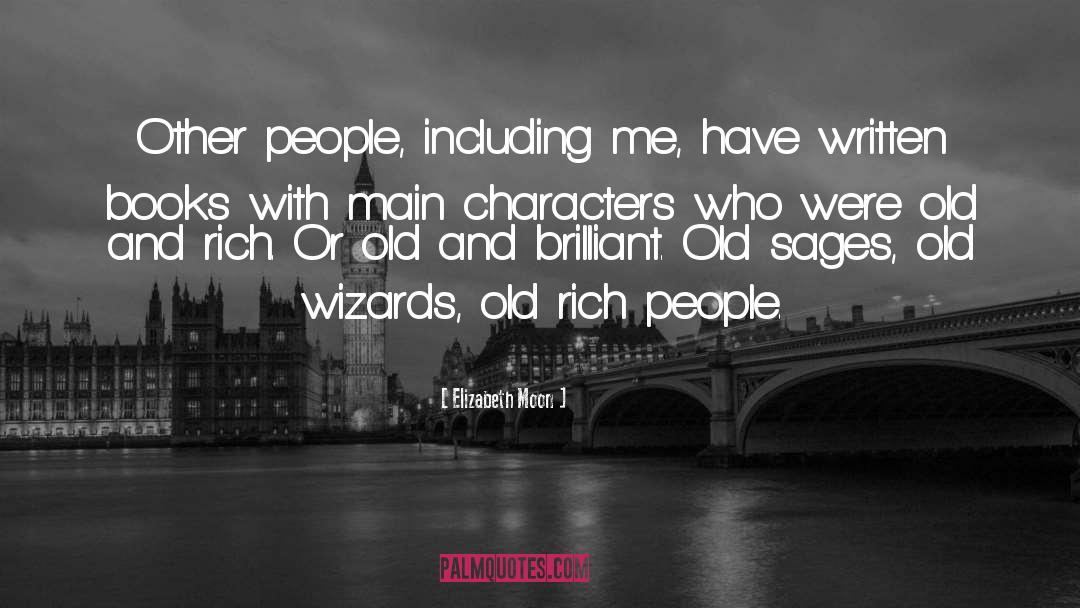Elizabeth Moon Quotes: Other people, including me, have