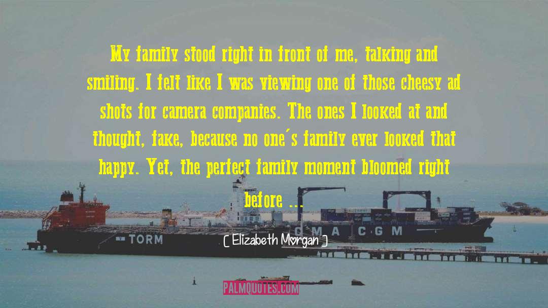 Elizabeth Morgan Quotes: My family stood right in