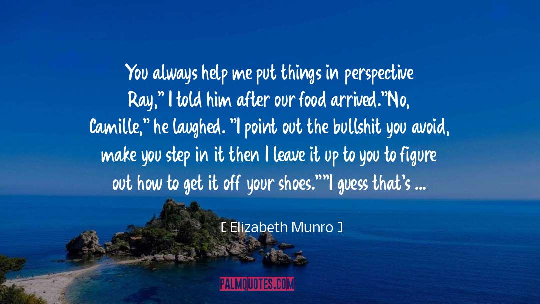 Elizabeth Munro Quotes: You always help me put