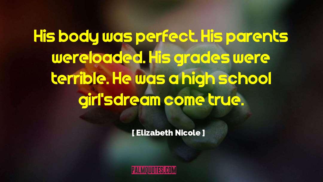 Elizabeth Nicole Quotes: His body was perfect. His