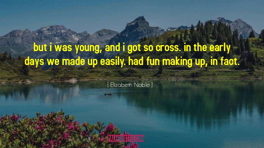 Elizabeth Noble Quotes: but i was young, and