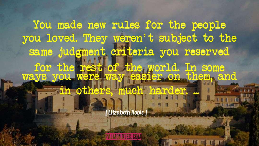 Elizabeth Noble Quotes: You made new rules for