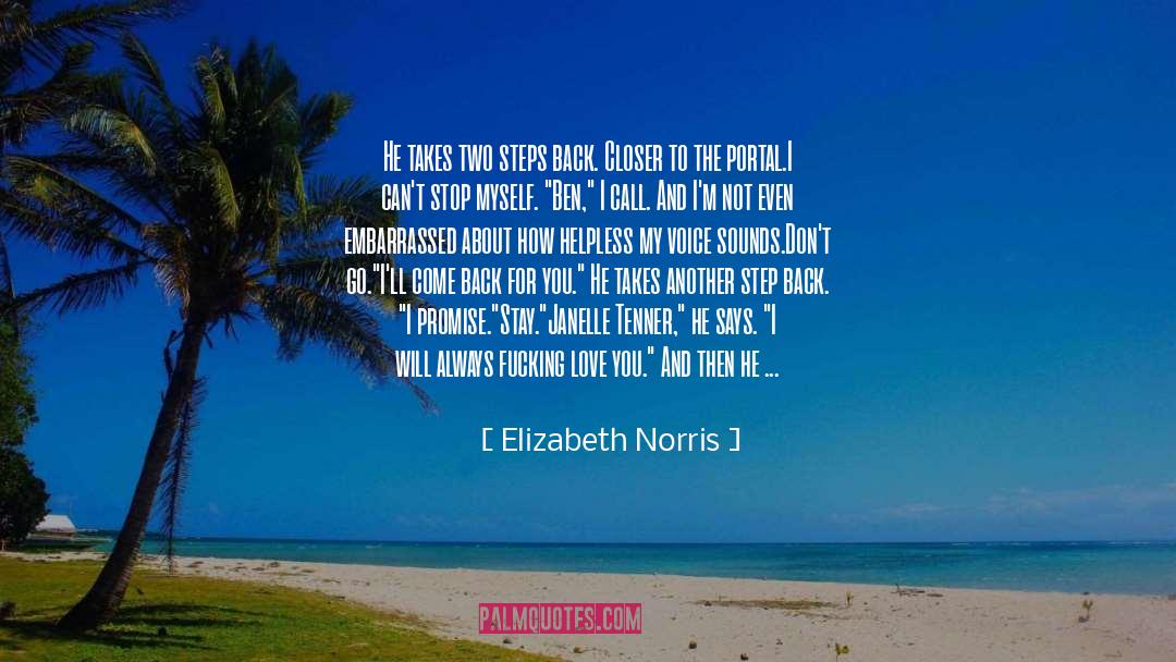 Elizabeth Norris Quotes: He takes two steps back.
