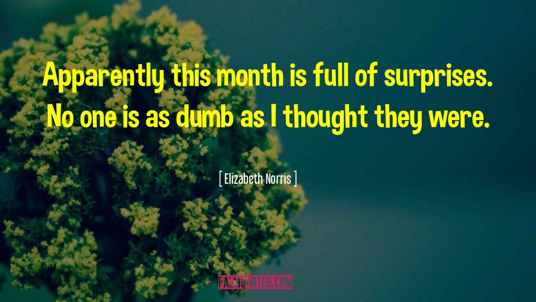 Elizabeth Norris Quotes: Apparently this month is full