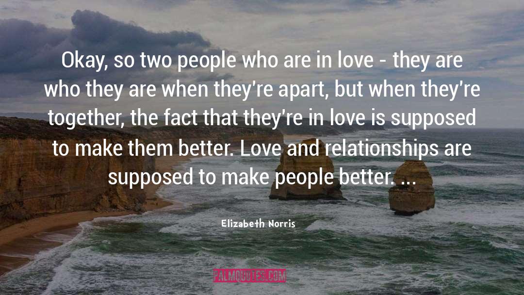 Elizabeth Norris Quotes: Okay, so two people who