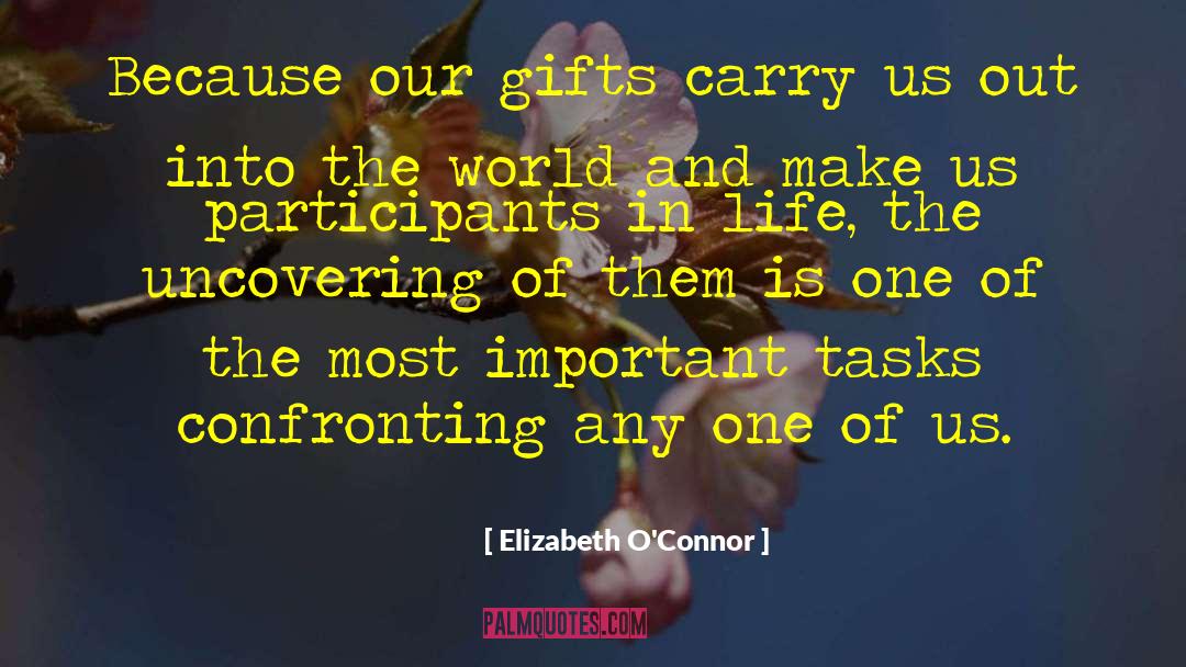 Elizabeth O'Connor Quotes: Because our gifts carry us