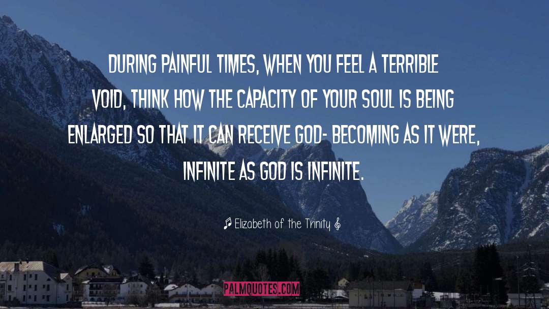 Elizabeth Of The Trinity Quotes: During painful times, when you