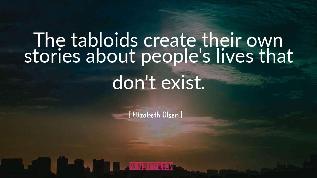 Elizabeth Olsen Quotes: The tabloids create their own