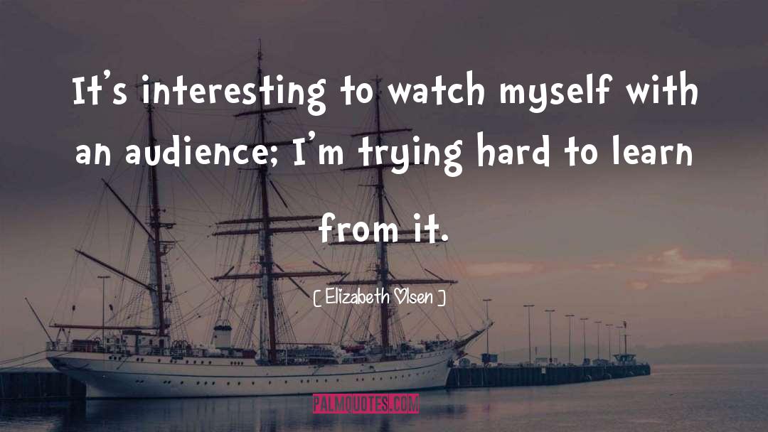 Elizabeth Olsen Quotes: It's interesting to watch myself
