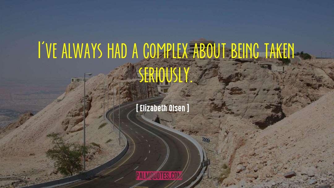 Elizabeth Olsen Quotes: I've always had a complex