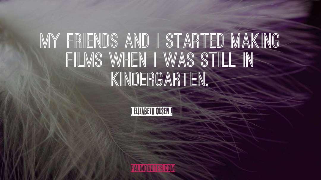 Elizabeth Olsen Quotes: My friends and I started