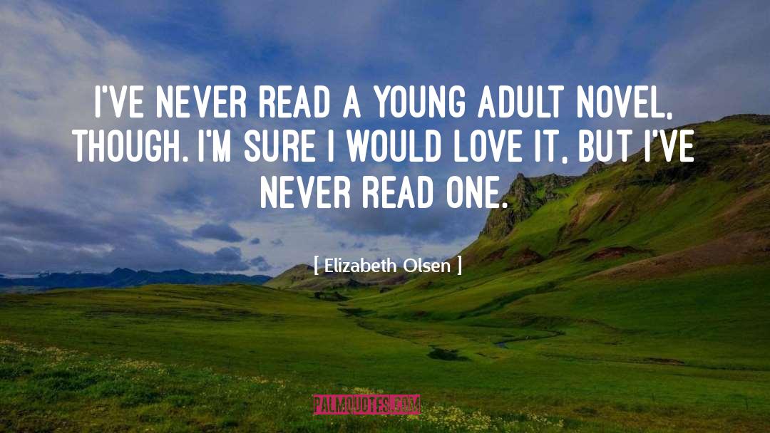 Elizabeth Olsen Quotes: I've never read a young