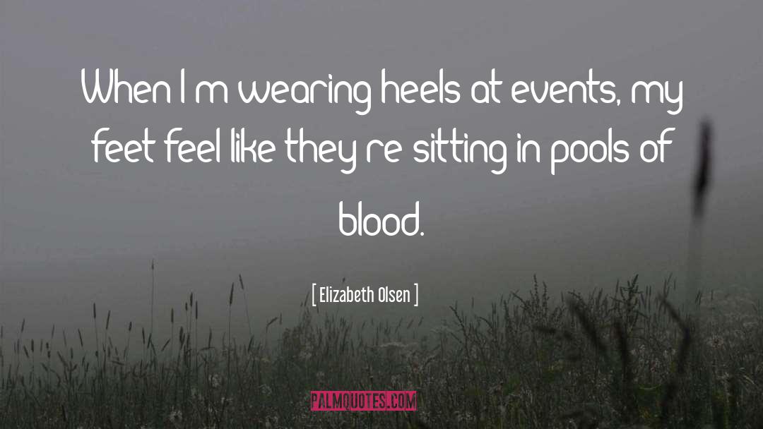 Elizabeth Olsen Quotes: When I'm wearing heels at