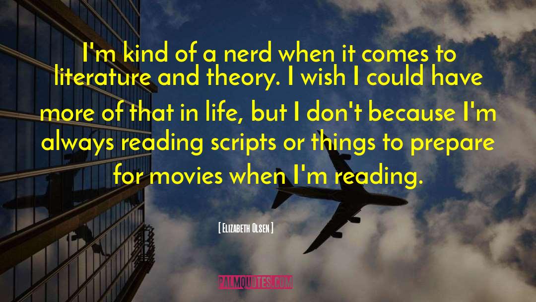 Elizabeth Olsen Quotes: I'm kind of a nerd