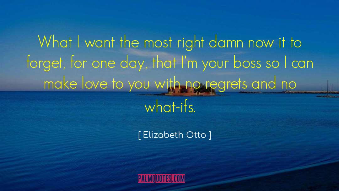 Elizabeth Otto Quotes: What I want the most