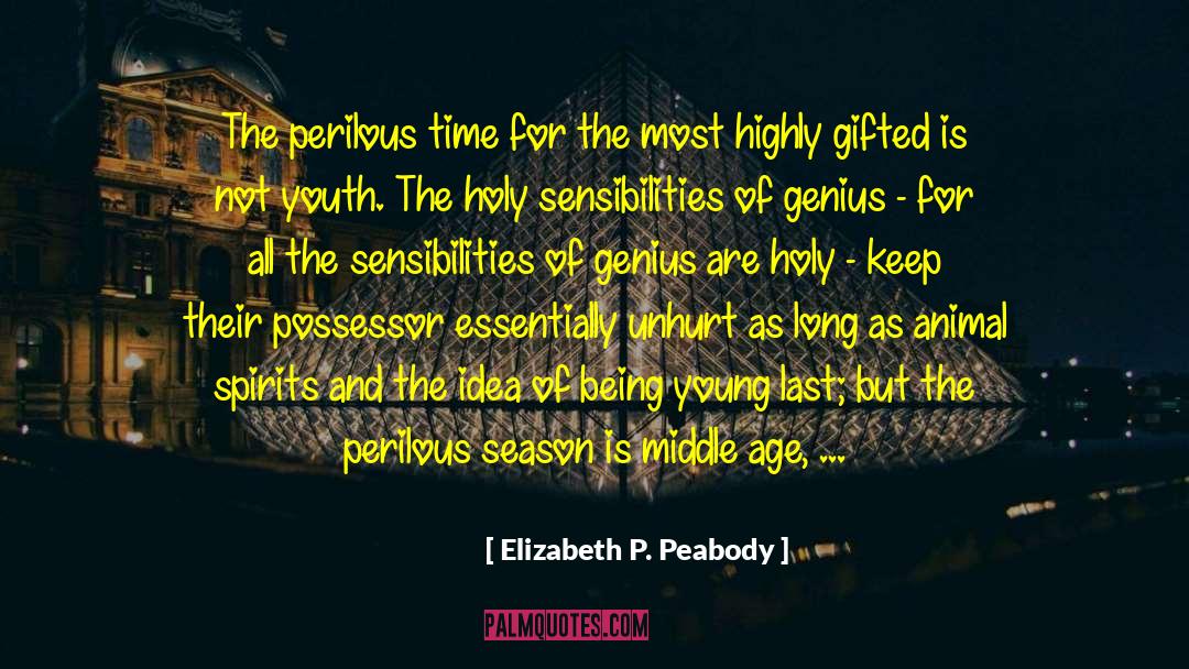 Elizabeth P. Peabody Quotes: The perilous time for the