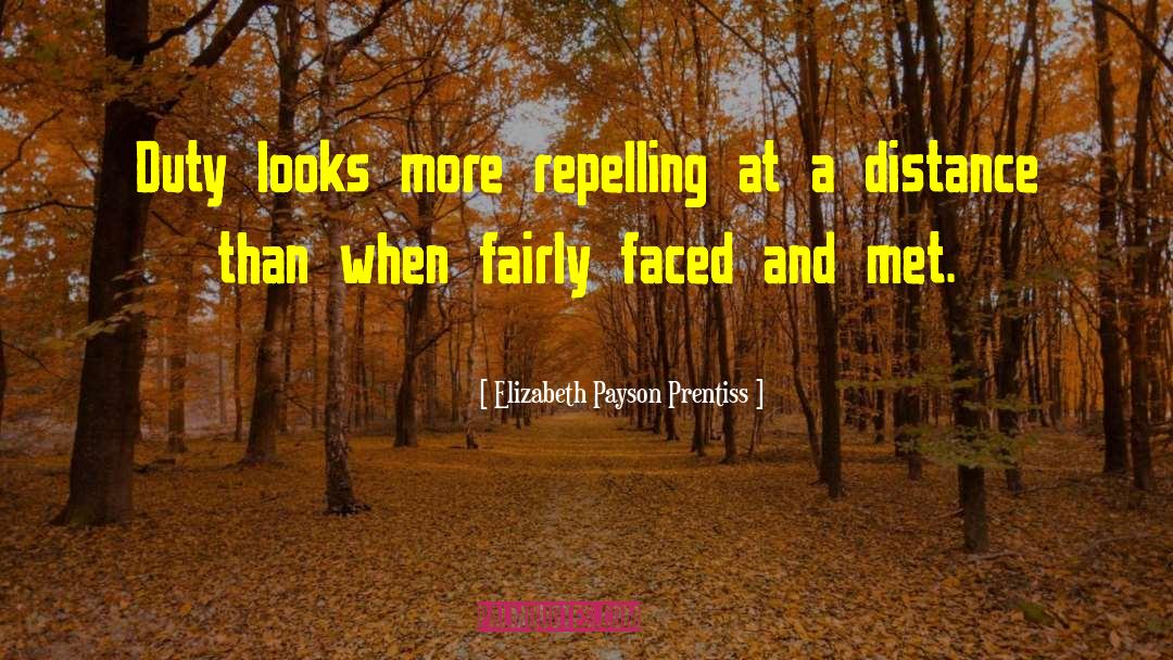 Elizabeth Payson Prentiss Quotes: Duty looks more repelling at