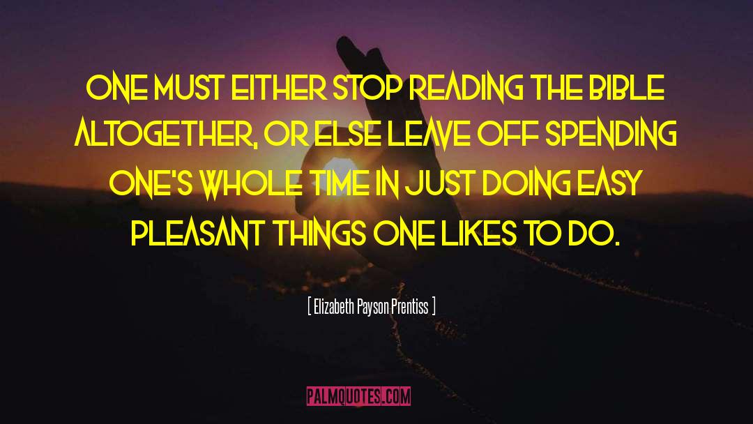 Elizabeth Payson Prentiss Quotes: One must either stop reading
