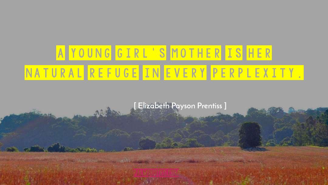 Elizabeth Payson Prentiss Quotes: A young girl's mother is