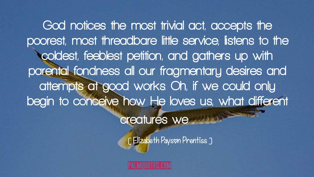 Elizabeth Payson Prentiss Quotes: God notices the most trivial