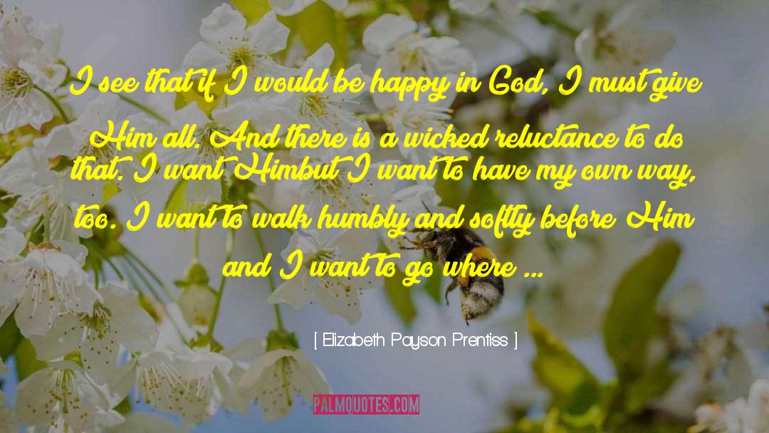 Elizabeth Payson Prentiss Quotes: I see that if I