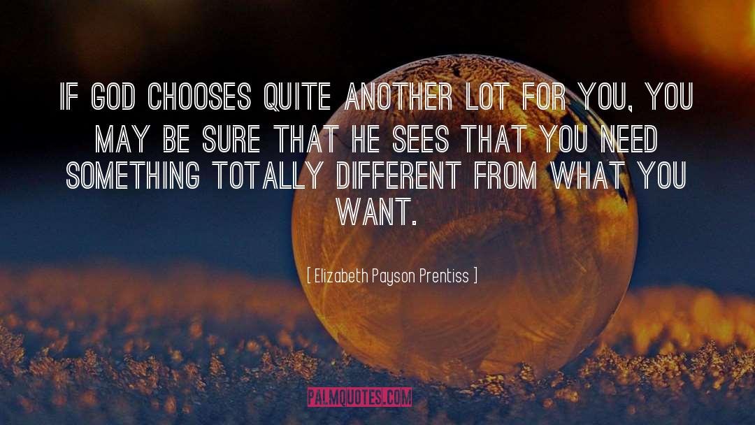 Elizabeth Payson Prentiss Quotes: If God chooses quite another