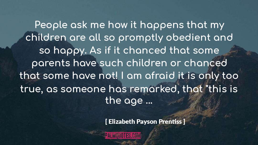 Elizabeth Payson Prentiss Quotes: People ask me how it