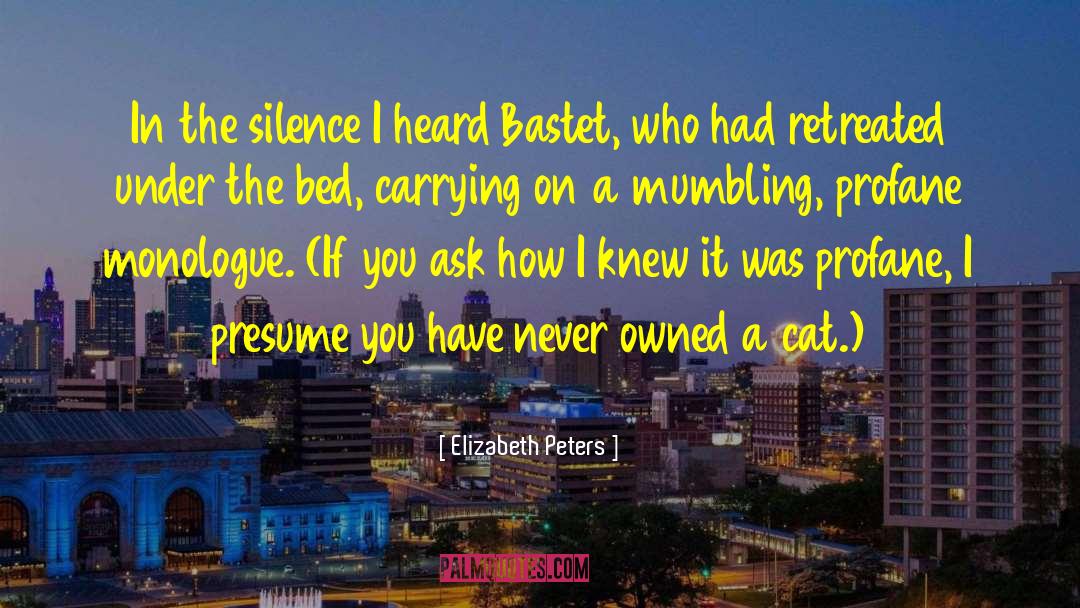 Elizabeth Peters Quotes: In the silence I heard