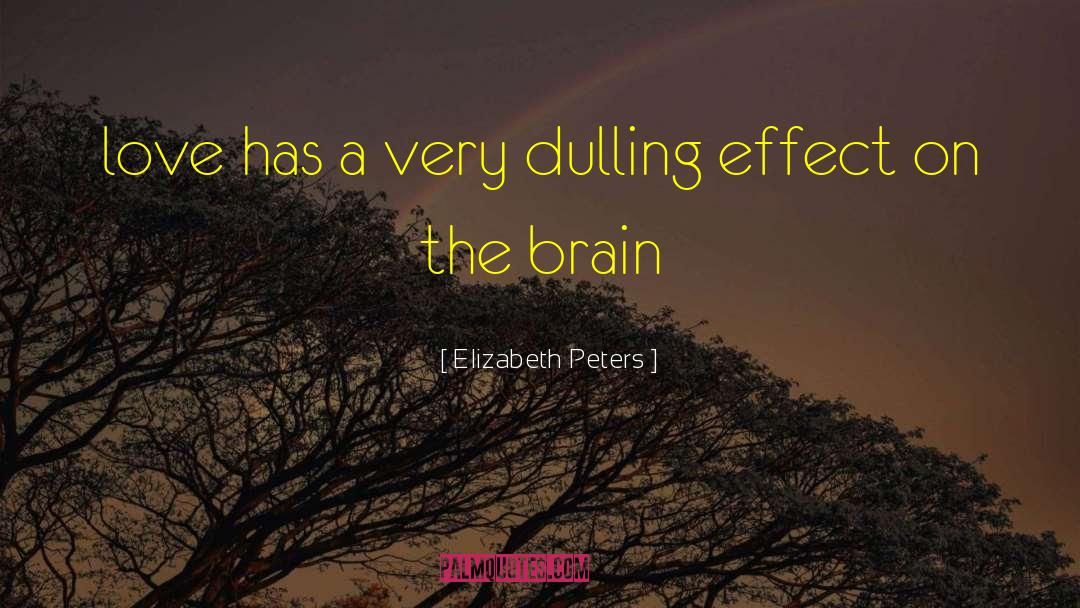 Elizabeth Peters Quotes: love has a very dulling