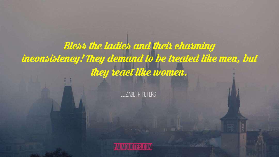 Elizabeth Peters Quotes: Bless the ladies and their