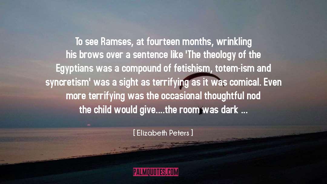 Elizabeth Peters Quotes: To see Ramses, at fourteen