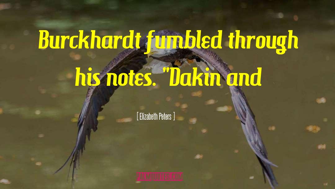 Elizabeth Peters Quotes: Burckhardt fumbled through his notes.