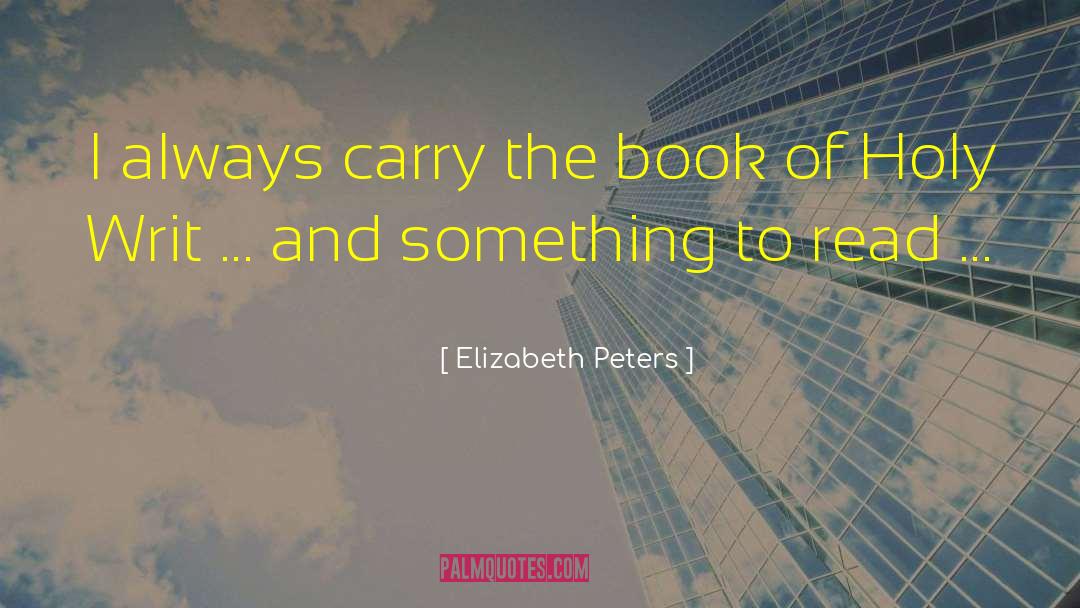 Elizabeth Peters Quotes: I always carry the book