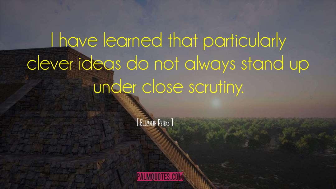 Elizabeth Peters Quotes: I have learned that particularly