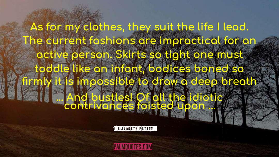 Elizabeth Peters Quotes: As for my clothes, they