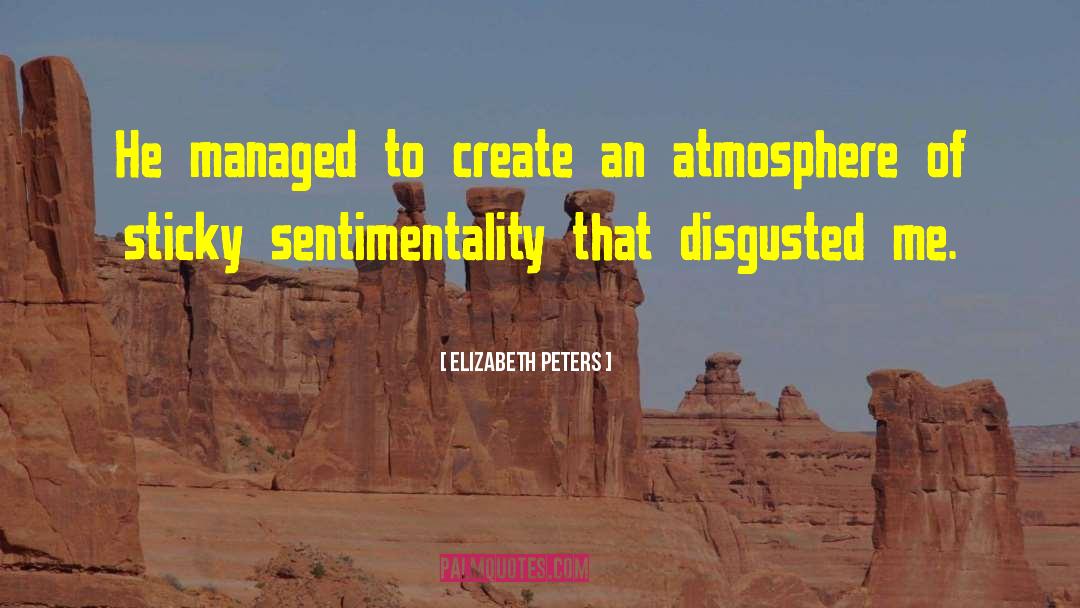 Elizabeth Peters Quotes: He managed to create an