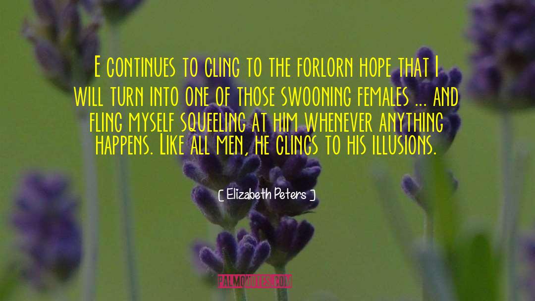 Elizabeth Peters Quotes: E continues to cling to