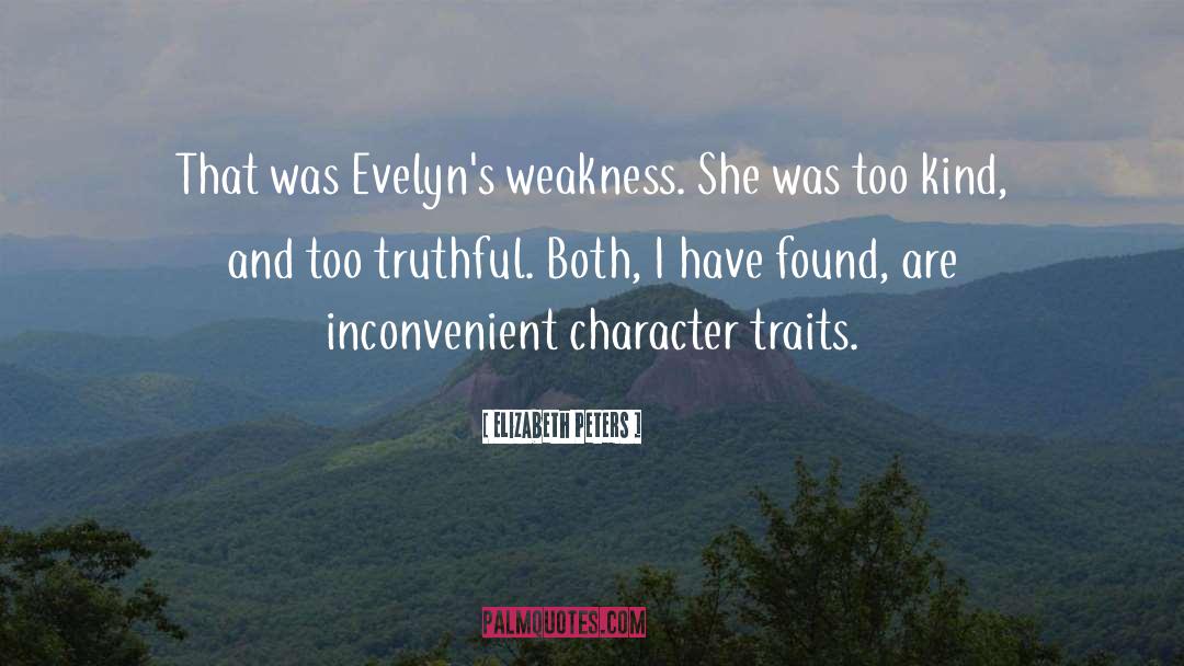 Elizabeth Peters Quotes: That was Evelyn's weakness. She